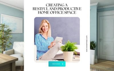 Easy Ways of Creating a Restful and Productive Home Office Space